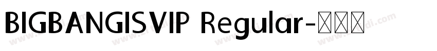BIGBANGISVIP Regular字体转换